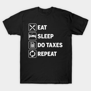 Eat Sleep Do Taxes Repeat Funny Accounting Gift T-Shirt